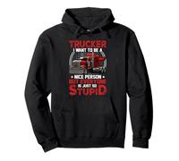 Trucker I Want to Be A Nice Person Trucking Truck Driver Sweat à Capuche