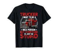 Trucker I Want to Be A Nice Person Trucking Truck Driver T-Shirt
