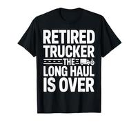 Trucker retraité The Long Haul is Over Legend T-Shirt