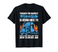 Trucker The Hardest Part of My Job Funny Truck Driver T-Shirt