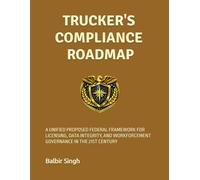 TRUCKER'S COMPLIANCE ROADMAP VOLUME VII: MODEL BILL & STANDARDS FRAMEWORK FOR THE COMMERCIAL TRANSPORTATION MODERNIZATION & NATIONAL SAFETY ACT