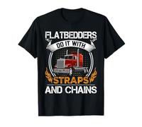 Trucking Flatbedders Do It with Straps Trucker Truck Driver T-Shirt