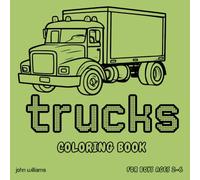 Trucks Coloring Book For Boys Ages 2 - 6: Simple Coloring Pages For Toddlers and Pre Kindergarten | Fire Truck, Dump Truck, Van, Cemment Truck, Tank ... Garbage Truck, Ice Cream Truck, and many more