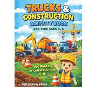 Trucks & Construction Activity Book for Kids Ages 4-8: A Fun Building Workbook with Mazes, Dot to Dot, Word Search, Tracing, Counting, Puzzles and More | 100 Pages of Construction Activities