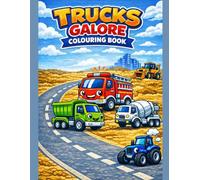 Trucks galore colouring book: A busy day of trucks to colour