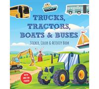 Trucks, Tractors, Boats & Buses Sticker, Color & Activity Book: With Over 100 Stickers!
