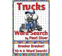 Trucks Word Search Puzzle Book: Word Searches about Transport, Work, Power, and Movement | 6 x 9 inches, 116 pages | 50+ Puzzles | A Thoughtful Gift for Vehicle and Industry Fans
