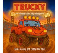 Trucky: The Monster-Truck Help-Along Book: Help Trucky get ready for bed!