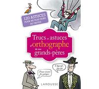 Trucs et astuces de grands-pères spécial orthographe