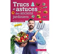 Trucs et astuces des anciens jardiniers
