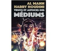 Trucs et astuces des médiums Harry Houdini (Auteur), Al Mann (Auteur)
