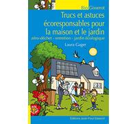 Trucs et Astuces Ecoresponsables pour la Maison et le Jardin - Zéro Dechet - Entretien - Jardin Ecol