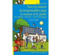 Trucs et astuces écoresponsables pour la maison et le jardin - zéro déchet, entretien, jardin écologique - Laura Gager - Gisserot Editions - broché - Guide