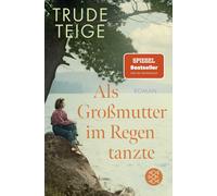 Trude Teige Gün Als Großmutter im Regen tanzte: Roman Der bewegende Ja (Poche)
