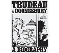 Trudeau and Doonesbury: The Cartoonist Who Turned the News into Art