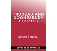 Trudeau & Doonesbury The Cartoonist Who Turned the News into Art - Joshua Kendall - Abrams Press - ebook (ePub) - Livre