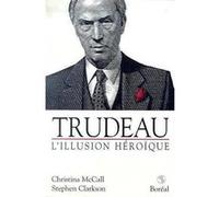 TRUDEAU L'ILLUSION HEROIQUE T. 2 CLARKSON (Auteur)