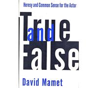 True and False: Heresy and Common Sense for the Actor