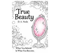 True Beauty: What You Behold Is What You Become