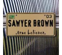 True Believer by Sawyer Brown (2003-04-08)