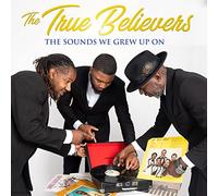 True Believers - Sounds We Grew Up on