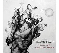 True Black Dawn - Come The Colorless Dawn [Import]