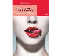 True Blood. Politique de la différence - Frédéric Bisson - Puf - broché - Essai