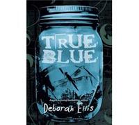 True Blue by Deborah Ellis Deborah Ellis (Auteur)