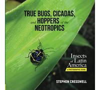 True Bugs, Cicadas, and Hoppers of the Neotropics