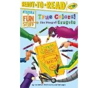True Colors! The Story Of Crayola