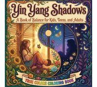 True Colors Yin Yang Shadows: A Coloring Book of Balance for Kids, Teens, and Adults