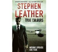 True Colours: The 10th Spider Shepherd Thriller