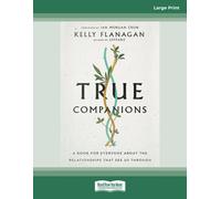 True Companions: A Book for Everyone About the Relationships That See Us Through
