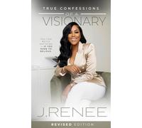 True Confessions of a Visionary - Revised Edition: You can build anything - if you dare to believe.