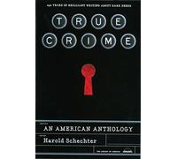 True Crime: An American Anthology: A Library of America Special Publication