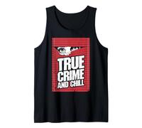 True Crime And Chill Stores drôles pour témoin oculaire meurtre mystère Débardeur