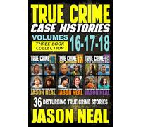 True Crime Case Histories - (Books 16, 17, & 18): 36 Disturbing Stories True Crime Stories