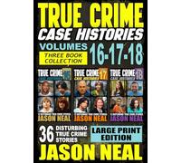 True Crime Case Histories - (Books 16, 17, & 18): 36 Disturbing Stories True Crime Stories (Large Print Edition)