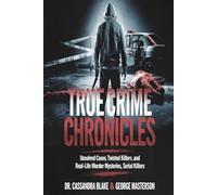 True Crime Chronicles: Unsolved Cases, Twisted Killers, and Real-Life Murder Mysteries, Serial Killers