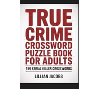 True Crime Crossword Puzzle Book for Adults, 150 Serial Killer Crosswords: Medium-Hard Crosswords on Notorious True Crime Cases, Two-Page Layouts, A Challenging, Giftable Brain Game