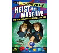 True Crime Files: Heist at the Museum! The Greatest Jewel Heist in U.S. History - Sam Subity - Sourcebooks Explore - ebook (ePub) - Livre