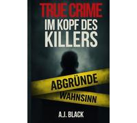 TRUE CRIME Im Kopf des Killers: Was im Kopf eines Killers wirklich vorgeht
