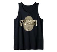True Crime is My Habit Motif détective d'empreintes digitales Débardeur