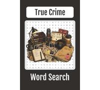 True Crime Lovers Word Search: 65+ Puzzles, 6x9in, Featuring True Crime, Famous Cases, Detectives, Podcasts, Forensics, Mysteries, Courtrooms, and Criminal Investigations