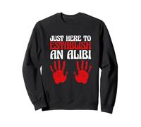 True Crime Saying Sarcastic est là pour établir Un Alibi Sweatshirt
