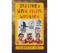True Crime & Serial Killers Word Search Puzzle Book: Word Searches With Easy To Read Print About Crime , Investigations and Infamous Murderers /55 ... pages / For Adults and True Crime Fans.