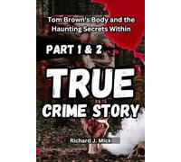 TRUE CRIME STORY: Tom Brown's Body and the Haunting Secrets Within part 1 and 2