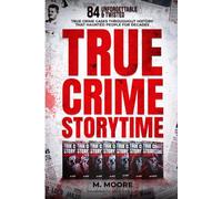 True Crime Storytime: 84 Unforgettable & Twisted True Crime Cases Throughout History That Haunted People For Decades