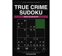 True Crime Sudoku: Female Killers Edition: 100 Large Print Puzzles Themed Around History's Most Notorious Female Killers - Easy, Medium & Hard (Volume 5)