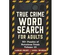 True Crime Word Search for Adults: 50+ Puzzles of Notorious Trials Volume 10 | Large Print Legal History Puzzles | Word Search for Adults & Seniors | ... | 1000+ Words | Brain Games & Activity Book